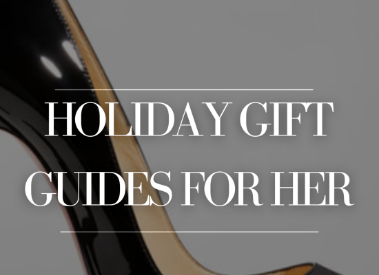HOLIDAY GIFT GUIDES FOR HER - FASHION LOVER GIFT GUIDE AND BEAUTY LOVER GIFT GUIDE