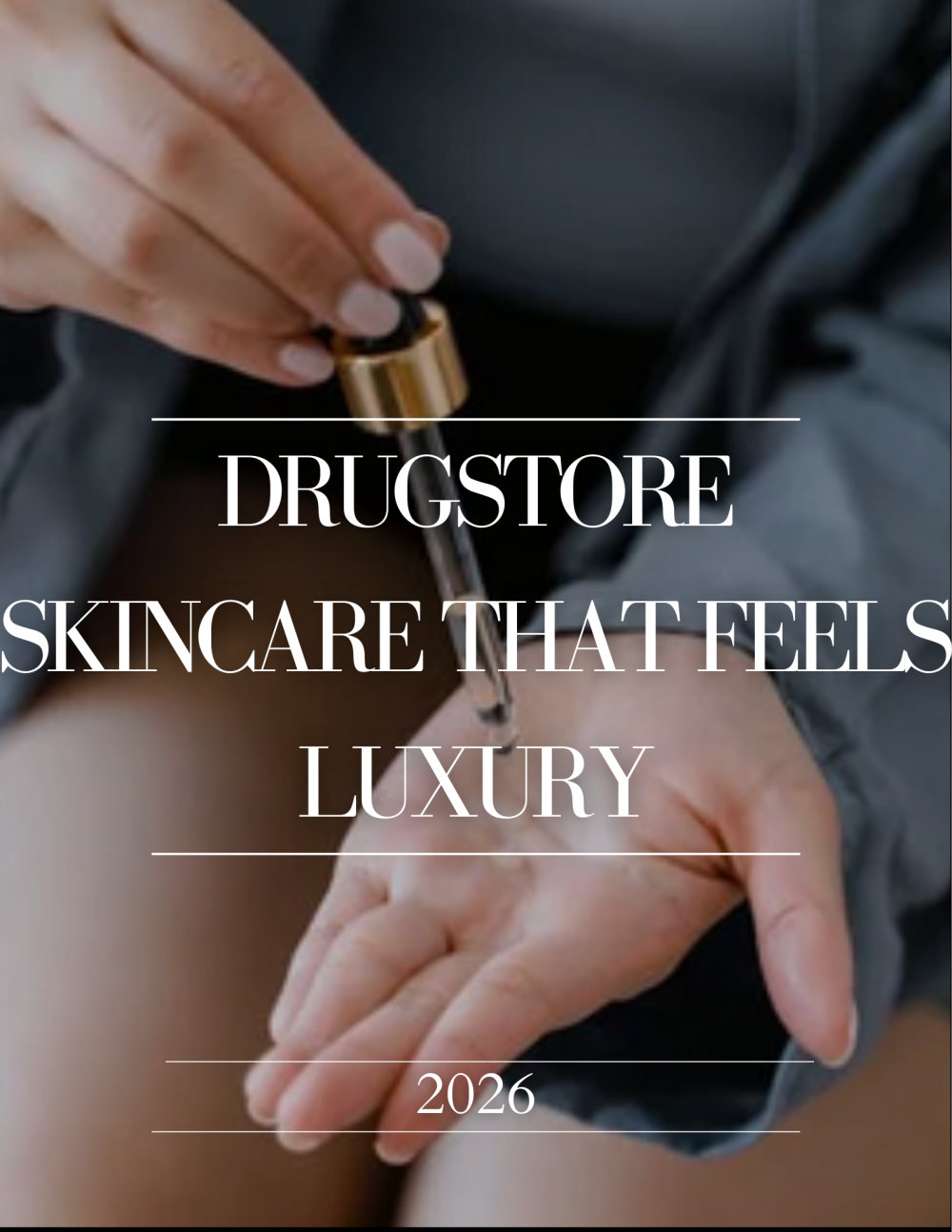 drugstore skincare favorites that feel luxury for a fraction of the price