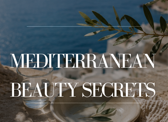 mediteranian BEAUTY SECRETS AND GREEK BEAUTY RITUALS